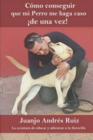 7 Mejores libros para Educar Tu Perro Bichón Maltés: Guía Especial 11 libro juanjo ruiz como-conseguir-que-mi-perro-me-haga-caso